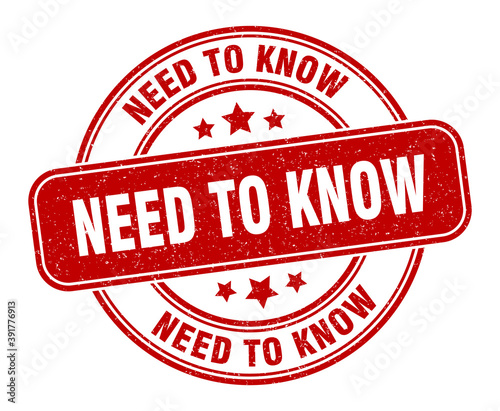 need to know stamp. need to know label. round grunge sign