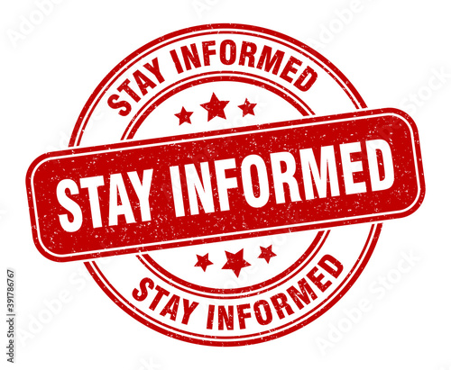 stay informed stamp. stay informed label. round grunge sign