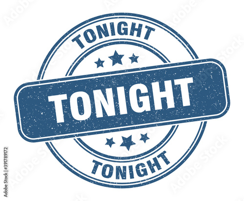 tonight stamp. tonight label. round grunge sign