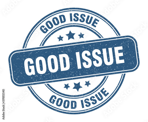 good issue stamp. good issue label. round grunge sign