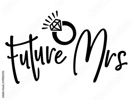 Future Mrs Hand lettering typography text. Good for scrapbooking, posters, textiles, gifts.