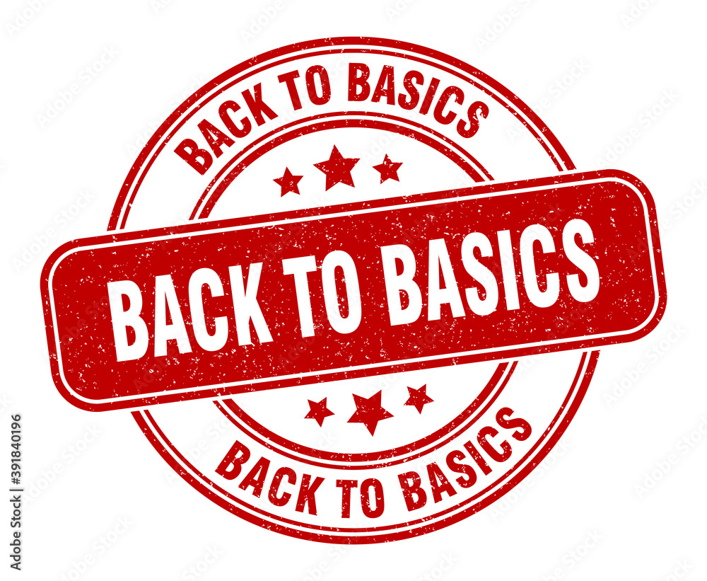 back to basics stamp. back to basics label. round grunge sign back to basics stamp. back to basics label. round grunge sign