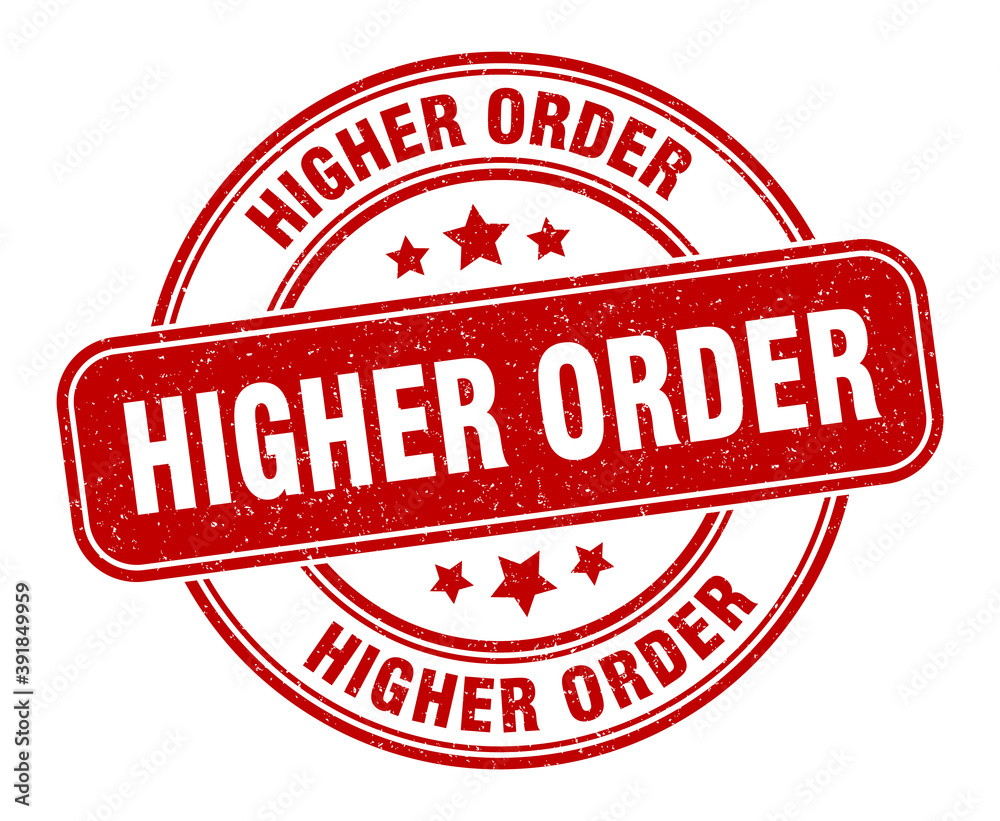 higher order stamp. higher order label. round grunge sign higher order stamp. higher order label. round grunge sign
