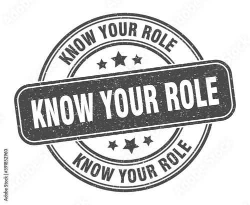 know your role stamp. know your role label. round grunge sign