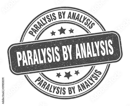 paralysis by analysis stamp. paralysis by analysis label. round grunge sign