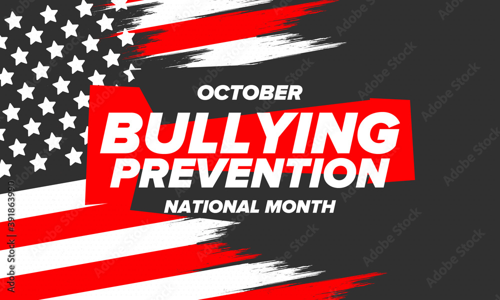 National Bullying Prevention Month in October. Stop bullying. Annual