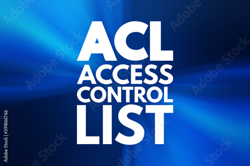 ACL - Access Control List acronym, technology concept background © dizain
