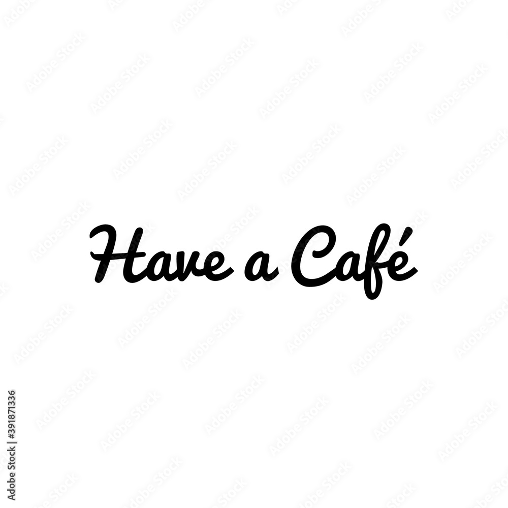 ''Have a café'' (''coffee'' in spanish) Lettering Design for Coffee Shop ''Have a café'' (''coffee'' in spanish) Lettering Design for Coffee Shop