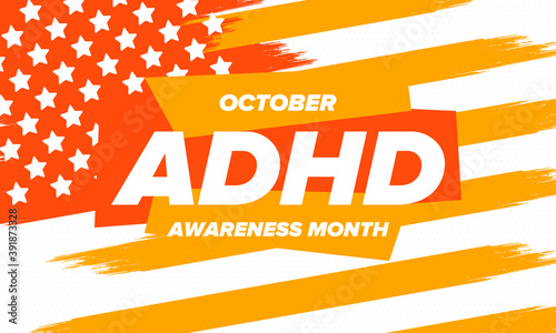 ADHD Awareness Month in October. Attention Deficit Hyperactivity Disorder. Celebrate annual in United States. Health care concept. Poster, greeting card, banner and background. Vector illustration