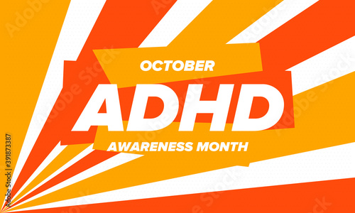 ADHD Awareness Month in October. Attention Deficit Hyperactivity Disorder. Celebrate annual in United States. Health care concept. Poster, greeting card, banner and background. Vector illustration