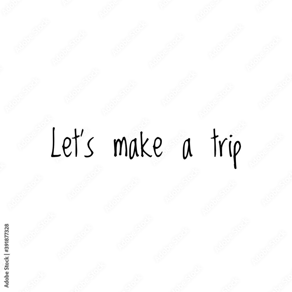 ''Let's make a trip'' Word Illustration ''Let's make a trip'' Word Illustration