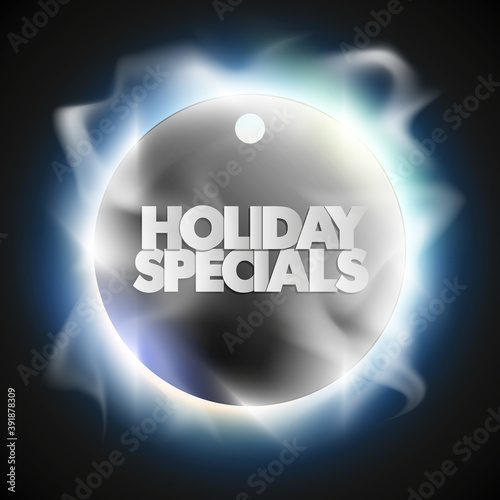 Holiday specials sale circle banner. Letter holiday specials sale round poster. Advertising design illustration. Shine holiday specials sale banner. Seasonal holidays discounts radiance promo offer
