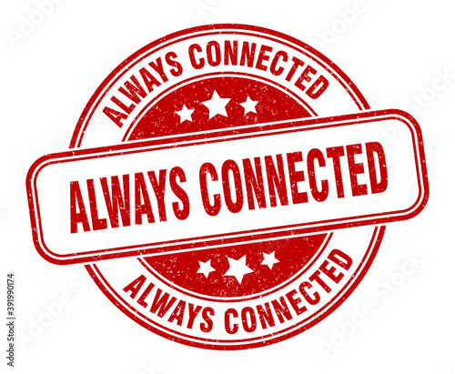 always connected stamp. always connected label. round grunge sign