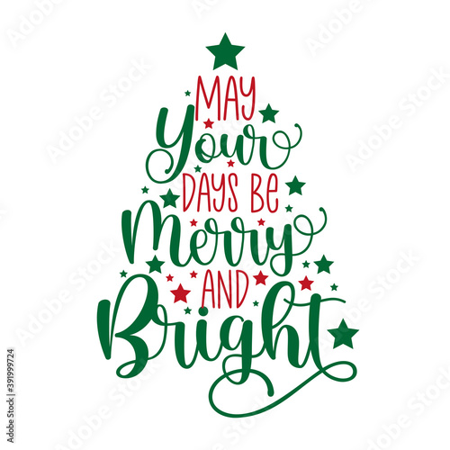 May your days be merry and bright - handwritten greeting for Christmas. Good for greeting card, poster, textile print, mug, and gift design.