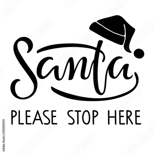 Santa please stop here lettering and Santa hat sketch. Hand drawn design for banner, flyer, brochure, card, poster. Christmas inscription, Winter time illustration. Holiday quote Winter holiday design