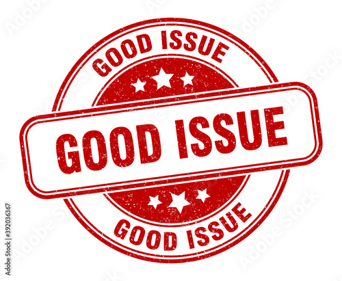 good issue stamp. good issue label. round grunge sign
