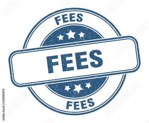 fees stamp. fees label. round grunge sign