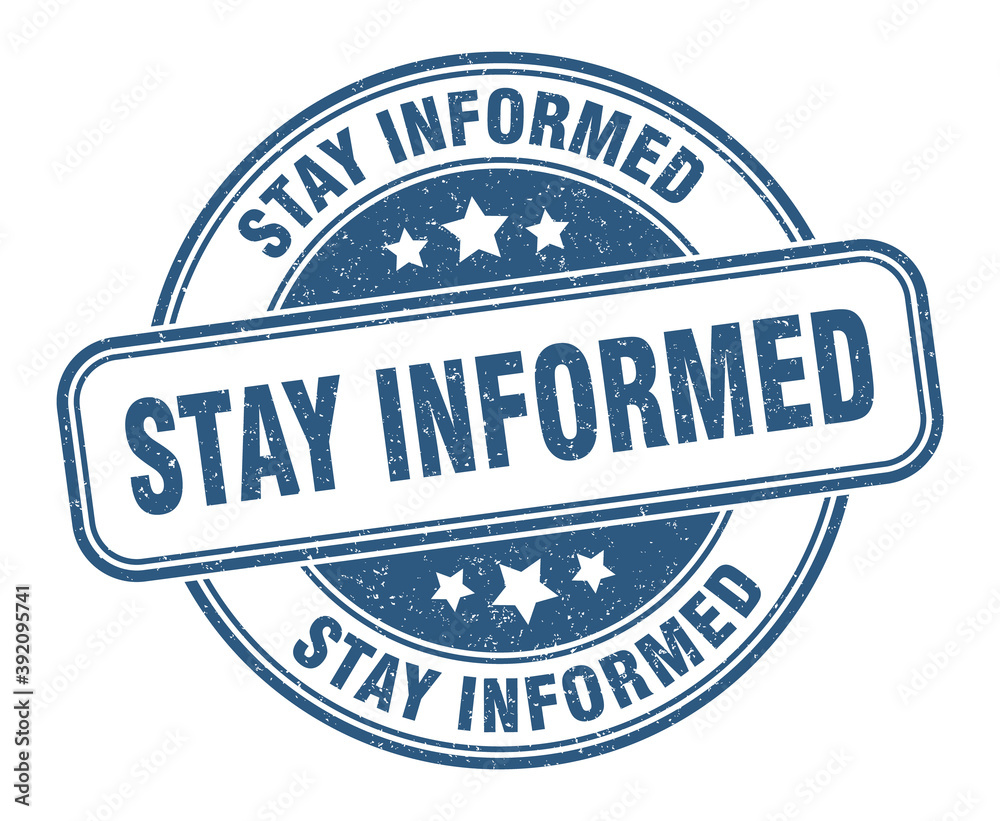 Fototapeta premium stay informed stamp. stay informed label. round grunge sign