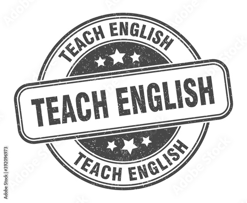 teach english stamp. teach english label. round grunge sign