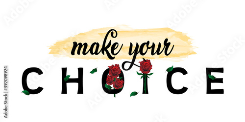 Choice slogan design and red roses illustration vector