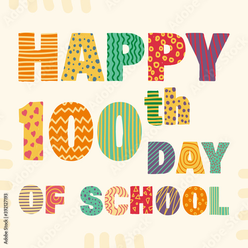 Happy 100th day of school. Congratulatory lettering for the celebration of the hundredth day of the student of the school. Vector illustration for design greeting cards. EPS 10