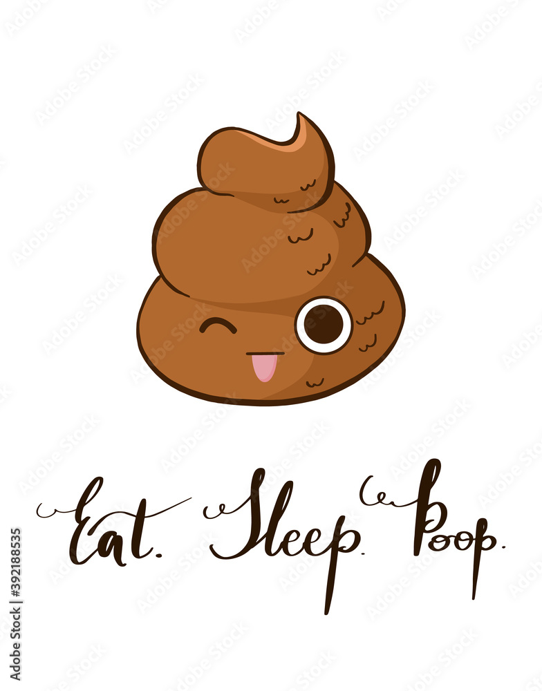 Funny print with cute poop and lettering quote Eat. Sleep. Poop. Postcard with kawaii winking poo. Funny print with cute poop and lettering quote Eat. Sleep. Poop. Postcard with kawaii winking poo.