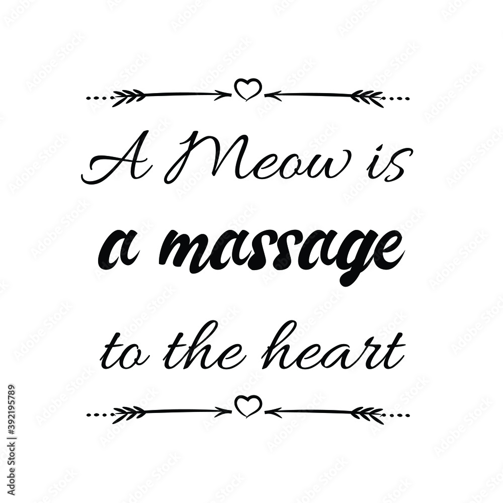 A Meow is a massage to the heart. Vector Quote