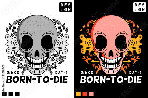 Skull head in hype style with born to die typography. illustration for t shirt, poster, logo, sticker, or apparel merchandise.