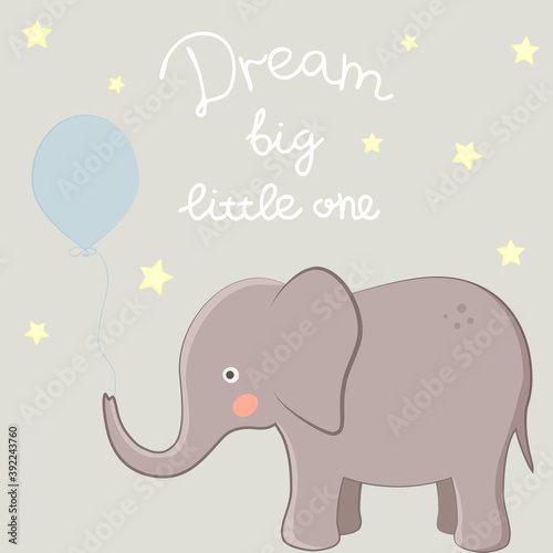 Vector illustration with elephant  stars and lettering Dream Big Little One. For nursery poster  t-shirt and clothes print design  template for greeting card or invitation to kid s party  baby shower.