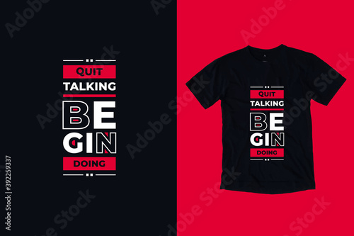 Quit talking begin doing modern typography geometric inspirational quotes t shirt design