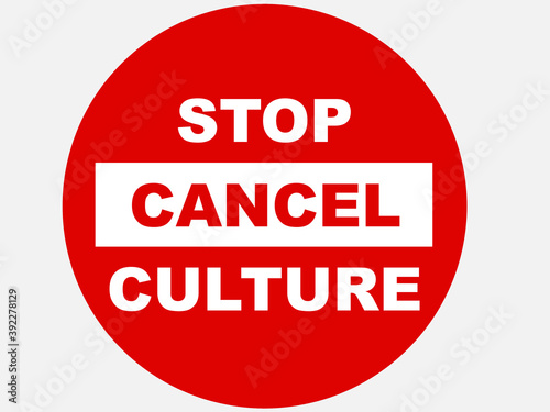 Stop cancel culture, text written  on a no entry sign.
