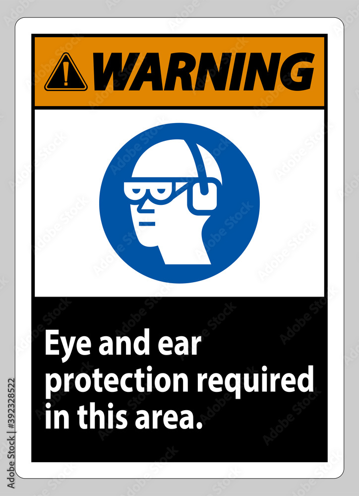 Warning Sign Eye And Ear Protection Required In This Area Warning Sign Eye And Ear Protection Required In This Area