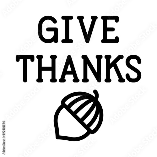 Acorn with give thanks text icon, Thanksgiving related vector