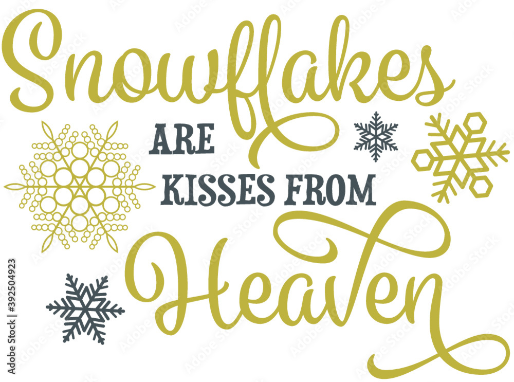 Snowflakes Are Kisses From Heaven Snowflakes Are Kisses From Heaven