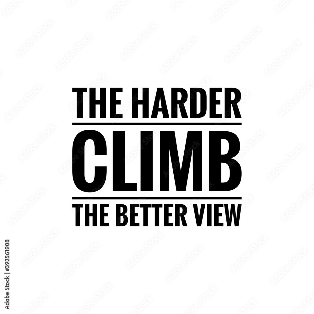 ''The harder climb, the better view'' Lettering Illustration