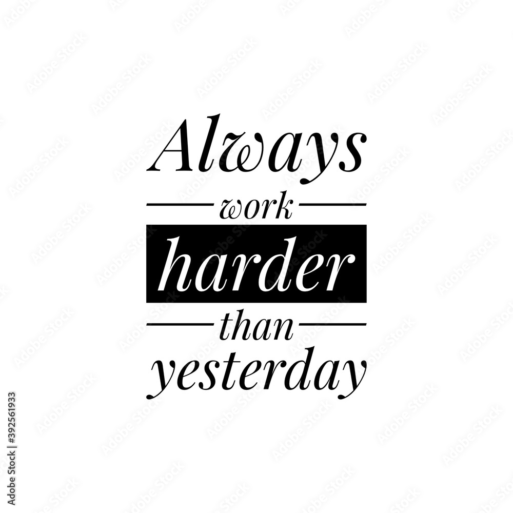 ''Always fight harder than yesterday'' Motivational Quote Lettering Illustration