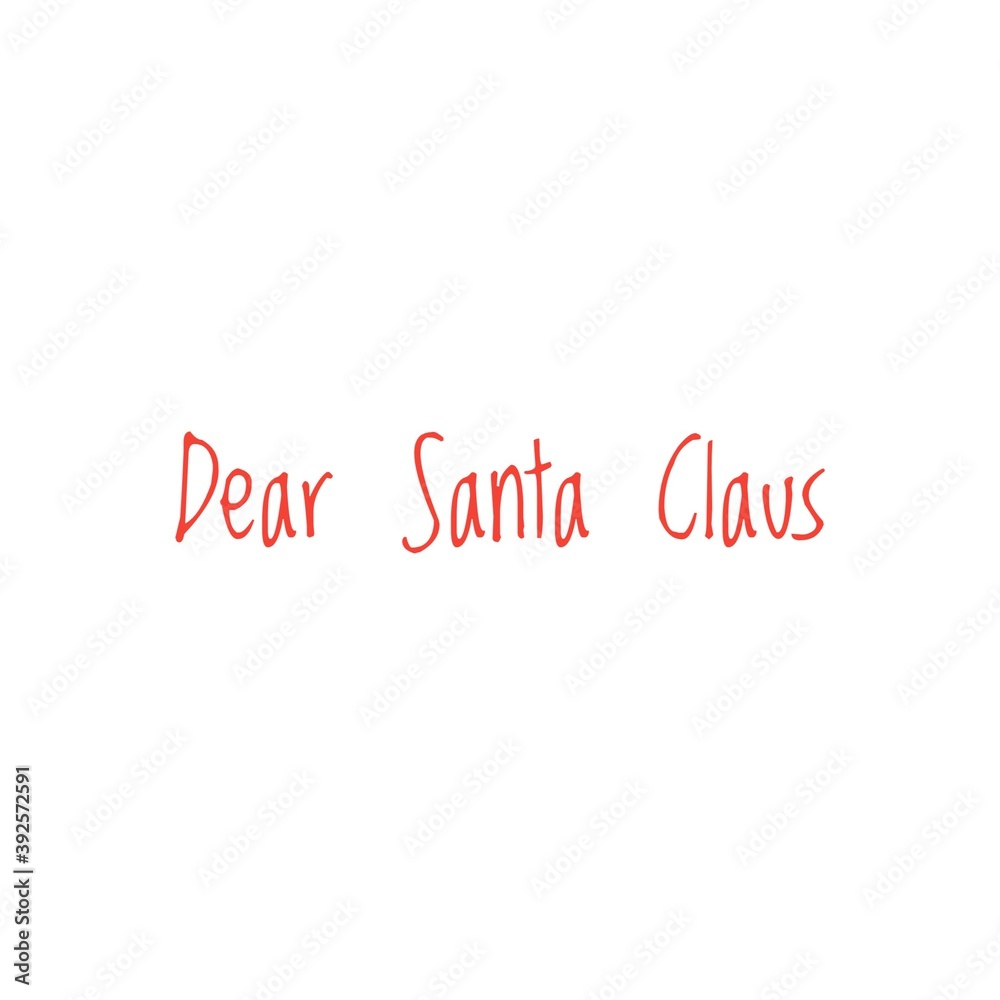 ''Dear Santa Claus'' Christmas Quote Lettering Illustration ''Dear Santa Claus'' Christmas Quote Lettering Illustration