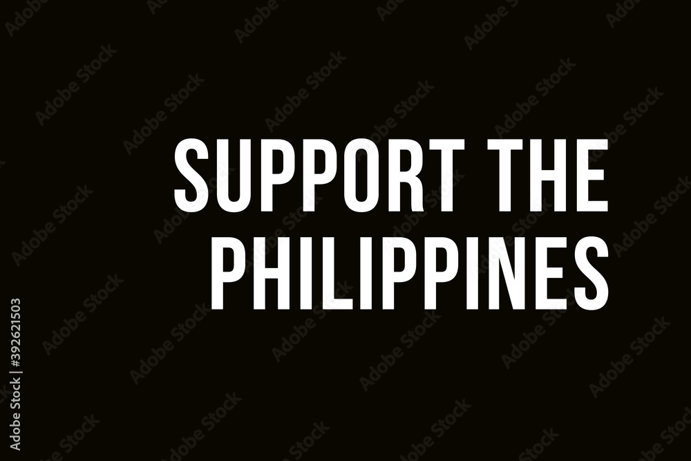 Support Philippines. Pray for Philippines. White words on black background meaning the need to help the people from the Philippines  after the typhoon vamco.