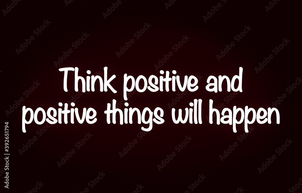 Inspire quote “Think positive and positive things will happen“ Inspire quote “Think positive and positive things will happen“