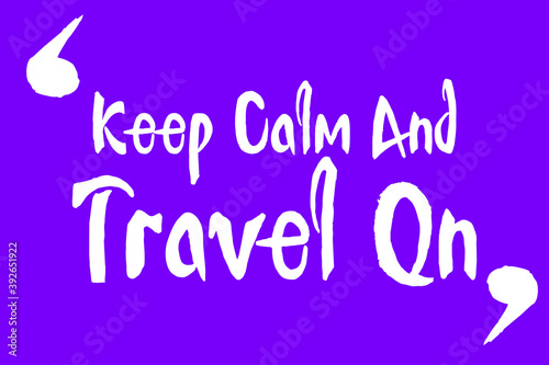 Keep Calm And Travel On Cursive Calligraphy White Color Text On Purple Background
