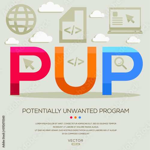 PUP mean (Potentially Unwanted Program) Computer and Internet acronyms ,letters and icons ,Vector illustration.
