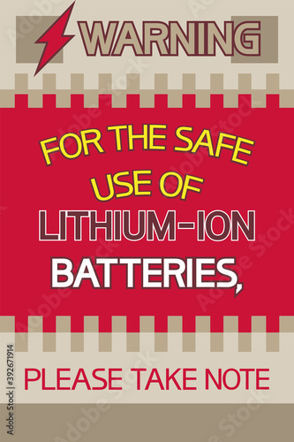 Warning.For the safe use of lithium-ion batteries,please take note.
Illustrative-graphic poster with text information, flat graphic solution.