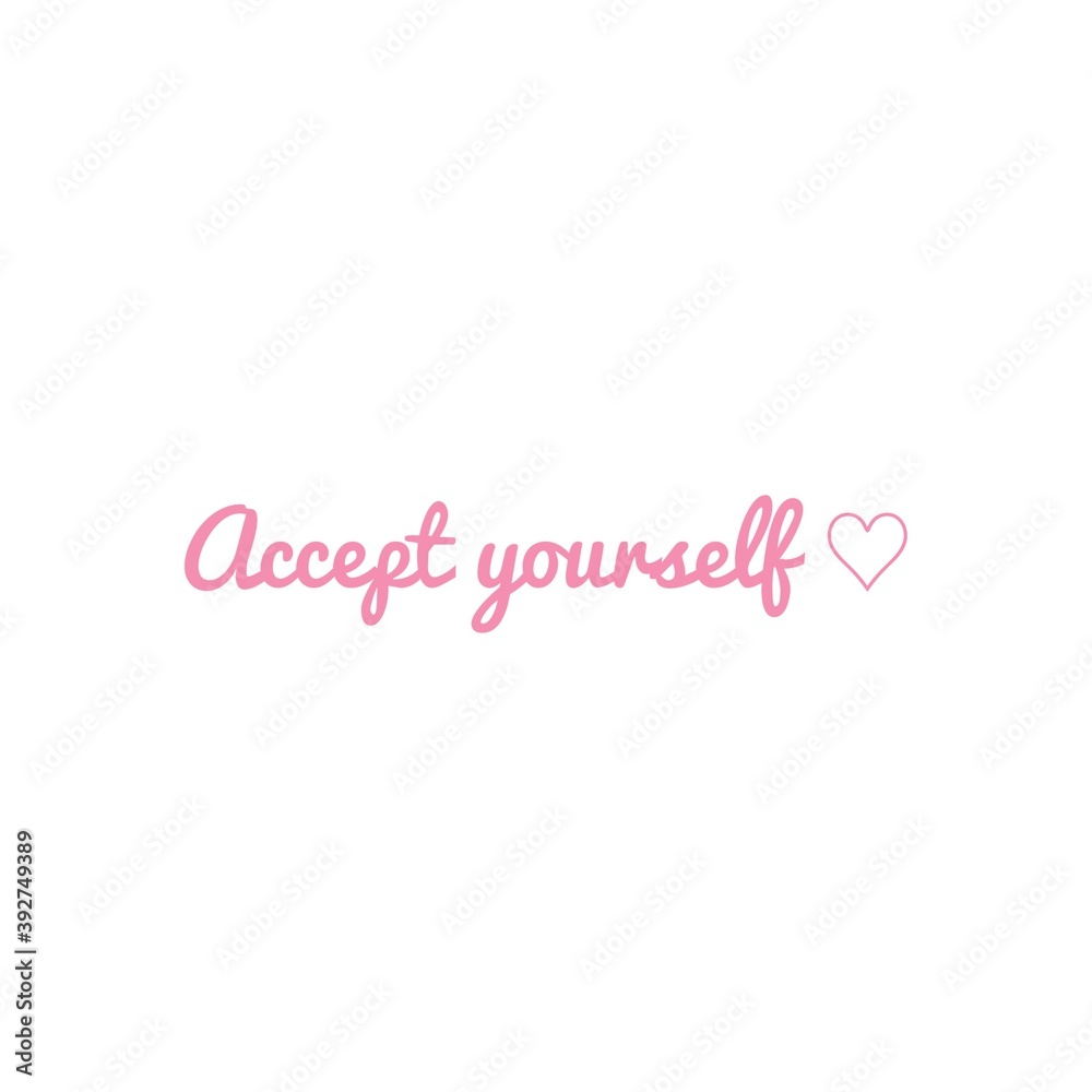 ''Accept yourself'' Motivational Quote Lettering Illustration about embrace yourself.