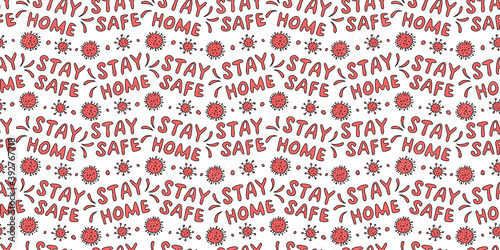 Vector seamless pattern with lettering - Stay home, Stay safe - and illustration of molecules, cells of virus. Theme of quarantine, self protection, isolation times and spread of coronavirus