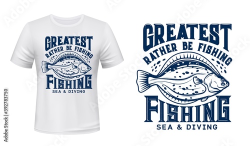 Flounder fish t-shirt vector print mockup. Flounder, sea saltwater flatfish engraved illustration and vintage typography. Sea or ocean underwater fishing catch and diving hobby apparel print template