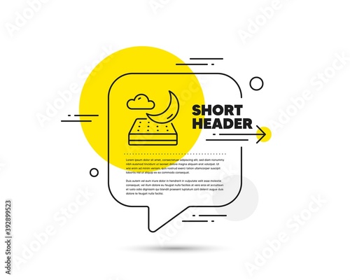 Night mattress line icon. Speech bubble vector concept. Orthopedic sleeping pad sign. Breathable sleep bed symbol. Night mattress line icon. Abstract bubble balloon badge. Vector