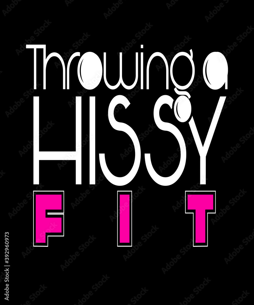 Throwing a hissy fit life quote for anger, frustration, high drama, irritation emotion concepts in white and hot pink text on black background. Throwing a hissy fit life quote for anger, frustration, high drama, irritation emotion concepts in white and hot pink text on black background.