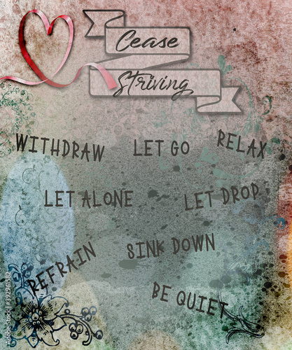 Cease striving digital art ephemera trendy grunge design with words: withdraw, let go, relax, let alone, let drop, refrain, sink down, be quiet in blues, greens, pinks with cool textures.
