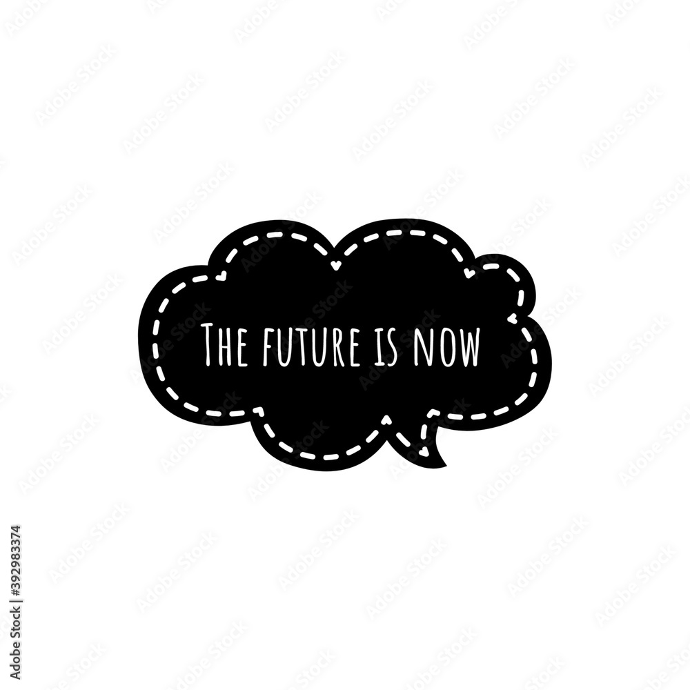 ''The future is now'' Motivational Quote Lettering ''The future is now'' Motivational Quote Lettering