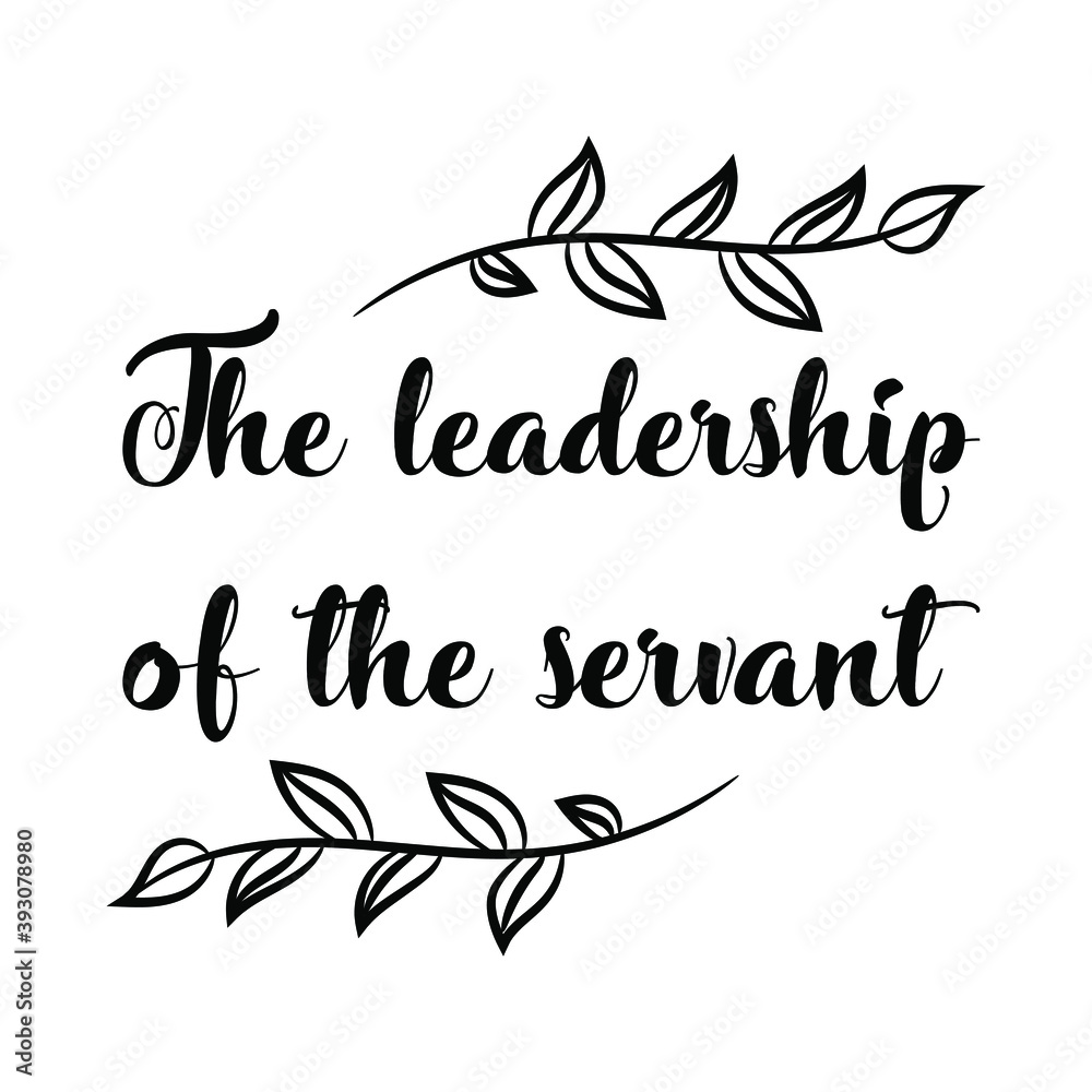 The leadership of the servant. Vector Quote